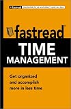 Time Management: Get Organized and Accomplish More in Less Time (Fastread)