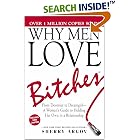 Click here to buy Why Men Love Bitches: From Doormat to Dreamgirl-A Woman's Guide to Holding Her Own in a Relationship by  Sherry Argov.