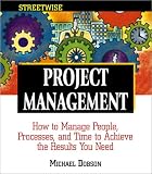 Streetwise Project Management: How to Manage People, Processes, and Time to Achieve the Results You Need (Adams Streetwise Series)