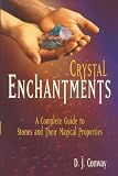 Crystal Enchantments: A Complete Guide to Stones and Their Magical Properties