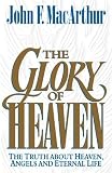 The Glory of Heaven: The Truth about Heaven, Angels and Eternal Life