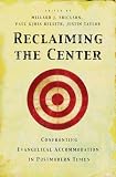 Reclaiming The Center: Confronting Evangelical Accommodation In Postmodern Times