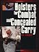 Holsters for Combat and Concealed Carry by R.K. Campbell