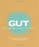 Gut: How to Think from Your Middle to Get to the Top