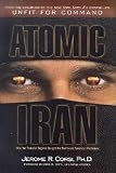 Atomic Iran: How the Terrorist Regime Bought the Bomb and American Politicians