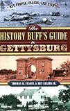 The History Buff’s Guide to Gettysburg (Key People, Places, and Events)