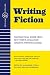 Writing Fiction: The Practical Guide from New York's Acclaimed Creative Writing School by Gotham Writers' Workshop