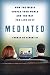 Thomas De Zengotita : Mediated
