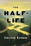 The Half-Life: A Novel