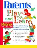 Play and Learn: More than 300 Engaging and Educational Activities from Birth to Age 8 (Parents Magazine Baby & Childcare Series)