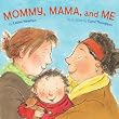 Mommy, Mama, and Me