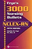 Frye's 3,000 Nursing Bullets Nclex-Rn