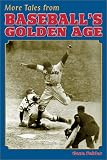 More Tales from Baseballs Golden Age