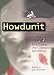 Howdunit: How Crimes Are Committed and Solved (Howdunit)