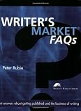 Writer's Market FAQ's: Fast answers about getting published and the business of writing