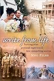 Write from Life: Turning Your Personal Experiences into Compelling Stories