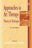 (Approaches to Art Therapy: Theory and Technique)
