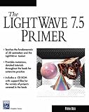 The Lightwave 7.0 Primer (Graphics Series)  B&T