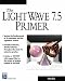 The Lightwave 7.0 Primer (Graphics Series)  B&T