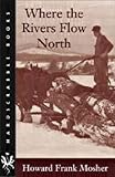 Where the Rivers Flow North (Hardscrabble Books)