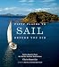 Fifty Places to Sail Before You Die: Sailing Experts Share the World's Greatest Destinations