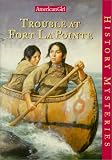Trouble at Fort Lapointe (American Girl History Mysteries)