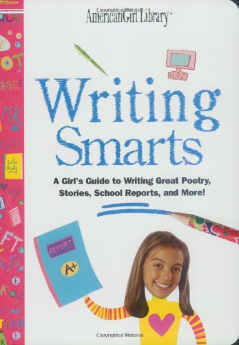 Writing Smarts: A Girl\'s Guide to Writing Great Poetry, Stories, School Reports, and More!