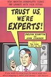 Trust Us, Were Experts: How Industry Manipulates Science and gambles with Your Future