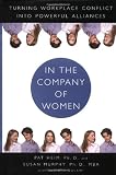In the Company of Women: Turning Workplace Conflict into Powerful Alliances