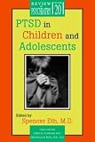 PTSD in Children and Adolescents (Review of Psychiatry)