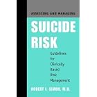 Assessing and Managing Suicide Risk: Guidelines for Clinically Based Risk Management