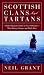 Scottish Clans and Tartans: A Fully Illustrated Guide to Over 140 Clans-Their History, Tartans, and Much More by Neil Grant