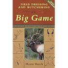 Field Dressing and Butchering Big Game: Step-by-Step Instructions, from Field to Table