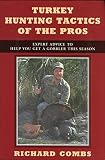 Turkey Hunting Tactics of the Pros: Expert Advice to Help You Get a Gobbler This Season
