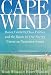Cape Wind: Money, Celebrity, Class, Politics, and the Battle for Our Energy Future on Nantucket Sound