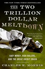 The Two Trillion Dollar Meltdown: Easy Money, High Rollers, and the Great Credit Crash ebook