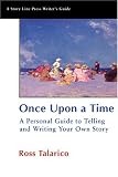 Once Upon a Time: A Personal Guide to Telling and Writing Your Own Story (Story Line Press Writer's Guides)