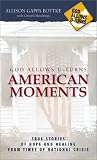 God Allows U-Turns American Moments: True Stories of Hope and Healing from Times of National Crisis (God Allows U-Turns)