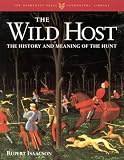 The Wild Host: The History and Meaning of the Hunt (The Derrydale Press Foxhunters' Library)