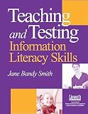 Teaching & Testing Information Literacy Skills: Teaching And Testing Information Literacy Skills