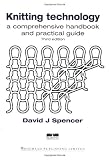 Knitting Technology: A Comprehensive Handbook and Practical Guide, Third Edition