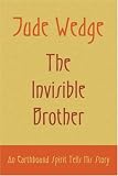Jude Wedge, The Invisible Brother
