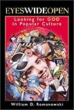 Eyes Wide Open: Looking for God in Popular Culture