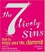 The 7 Lively Sins: How to Enjoy Your Life, Dammit by Karen Salmansohn