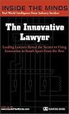 The Innovative Lawyer: Managing Partners From Bryan Cave, Coudert Brothers, Jenner & Block & More on Creating Your Identity as a Lawyer (Inside the Minds) (Inside the Minds)