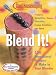 Good Housekeeping Blend It!: 150 Sensational Recipes to Make in Your Blender-Frappes, Smoothies, Soups, Pancakes, Frozen Cocktails and More (Good Housekeeping) by Barbara Chernitz