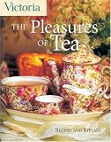 Victoria The Pleasures of Tea: Recipes and Rituals