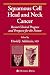 Squamous Cell Head and Neck Cancer: Recent Clinical Progress and Prospects for the Future (Current Clinical Oncology)