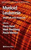 Myeloid Leukemia: Methods and Protocols (Methods in Molecular Medicine)