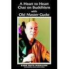 A Heart To Heart Chat On Buddhism With Old Master Gudo